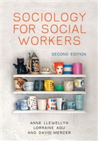 Lorrain Agu, Lorraine Agu, A Llewellyn, Ann Llewellyn, Anne Llewellyn, Anne Agu Llewellyn... - Sociology for Social Workers 2e