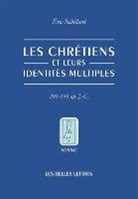 Alexandre Hasnaoui, Eric Rebillard, Eric Rebillard, Eric (1963-....) Rebillard, Rebillard Eric, Alexandre Hasnaoui - Les chrétiens de l'Antiquité tardive et leurs identités multiples : Afrique du Nord, 200-450 après J.-C.