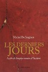 Michel De Jaeghere, DE JAEGHERE MICHEL, Michel de Jaeghere, Michel de (1957-....) Jaeghere, JAEGHERE MICHEL DE, Michel de Jeaghere... - Les derniers jours : la fin de l'Empire romain d'Occident