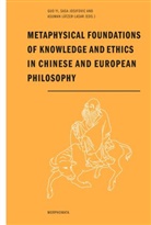 Sas Josifovic, Sasa Josifovic, Asuma Lätzer-Lasar, Asuman Lätzer-Lasar, Guo Yi - Metaphysical Foundations of Knowledge and Ethics in Chinese and European Philosophy