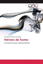 José Alberto Martínez González - Héroes de humo