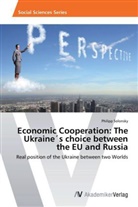Philipp Solonsky - Economic Cooperation: The Ukraine's choice between the EU and Russia
