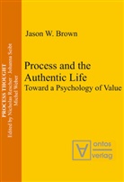 Jason W Brown, Jason W. Brown - Process and the Authentic Life