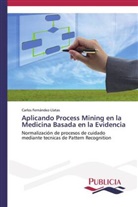 Carlos Fernández-Llatas - Aplicando Process Mining en la Medicina Basada en la Evidencia