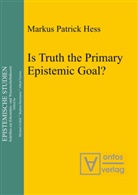 Markus P. Hess, Markus Patrick Hess - Is Truth the Primary Epistemic Goal?