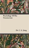 C. G. Jung, Dr C. G. Jung, Dr. C. G. Jung - Psychology of the Unconscious