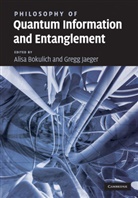 Alisa Jaeger Bokulich, Alisa Bokulich, Alisa (Boston University) Bokulich, Bokulich Alisa, Gregg Jaeger, Gregg (Boston University) Jaeger... - Philosophy of Quantum Information and Entanglement