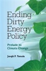 Joseph P. Tomain, Joseph P. (University of Cincinnati) Tomain - Ending Dirty Energy Policy