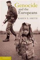Karen E Smith, Karen E. Smith, Karen E. (London School of Economics and Po Smith, Karen E. (London School of Economics and Political Science) Smith, Smith Karen E. - Genocide and the Europeans