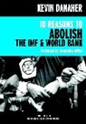 Kevin Danaher, Anuradha Mittal - 10 reasons to abolish the imf and