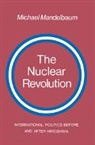Michael Mandelbaum, Michael (Christian A. Herter Professor Mandelbaum, Michael (Christian A. Herter Professor of American Foreign Policy) Mandelbaum - Nuclear Revolution