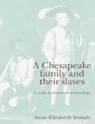 Anne Elizabeth Yentsch, Julie Hunter, Clive Gamble, Colin Renfrew - Chesapeake Family and Their Slaves