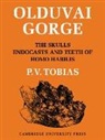 P. V. Tobias, Phillip V. Tobias - Olduvai Gorge: The Skulls, Endocasts and Teeth of Homo Habilis
