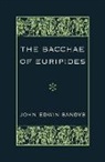 John Edwin Sandys, Sir John Edwin Sandys, John Edwin Sandys - Bacchae of Euripides