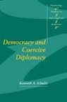 Kenneth A. Schultz, Kenneth A. (Princeton University Schultz, Thomas J. Biersteker, Steve Smith - Democracy and Coercive Diplomacy