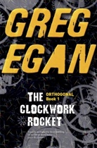 Greg Egan - The Clockwork Rocket