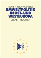 Kur P Tudyka, Kurt P Tudyka, Kurt P. Tudyka - Umweltpolitik in Ost- und Westeuropa