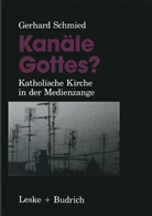 Gerhard Schmied - Kanäle Gottes?