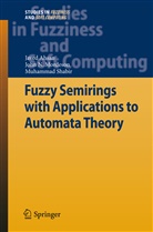 Jave Ahsan, Javed Ahsan, John Mordeson, John N Mordeson, John N. Mordeson, Muhammad Shabir - Fuzzy Semirings with Applications to Automata Theory