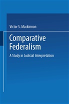 Victor S MacKinnon, Victor S. Mackinnon - Comparative Federalism