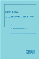 H. Tr. Engelhardt, H. Tristram Engelhardt, H Tristram Engelhardt Jr, H. Tristram Engelhardt Jr. - Mind-Body: A Categorial Relation