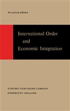 W. Ropke, W Röpke, W. Röpke - International Order and Economic Integration