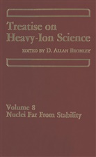 A Bromley, D A Bromley, D. a. Bromley, D.A. Bromley, David A. Bromley - Treatise on Heavy-Ion Science