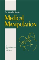 L Burn, L. Burn, J Paterson, J K Paterson, J. K. Paterson, J.K. Paterson... - An Introduction to Medical Manipulation