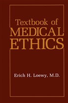 Erich H Loewy, Erich H. Loewy - Textbook of Medical Ethics