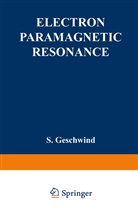Geschwind, S Geschwind, S. Geschwind - Electron Paramagnetic Resonance