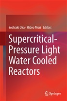 Mori, Mori, Hideo Mori, Yoshiak Oka, Yoshiaki Oka - Supercritical-Pressure Light Water Cooled Reactors