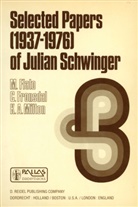Julian Seymour Schwinger, K A Milton, M. Flato, Fronsdal, C Fronsdal, C. Fronsdal... - Selected Papers (1937 - 1976) of Julian Schwinger