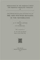 P O M Brackel, P. O. M. Brackel, P.O.M. Brackel, Verwey-Jonker, H Verwey-Jonker, H. Verwey-Jonker - The Assimilation and Integration of Pre- and Postwar Refugees in the Netherlands