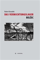 Robert Kuwalek - Das Vernichtungslager Belzec