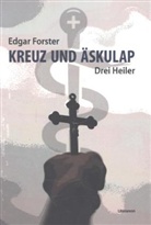 Edgar Forster - Kreuz und Äskulap