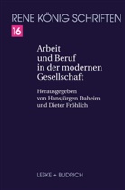 René König, Hansjürge Daheim, Hansjürgen Daheim, Fröhlich, Dieter Fröhlich - Arbeit und Beruf in der modernen Gesellschaft
