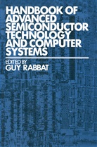 Guy Rabbat - Handbook of Advanced Semiconductor Technology and Computer Systems