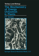 D T Dennis, D. T. Dennis, D.T. Dennis, David T. Dennis - The Biochemistry of Energy Utilization in Plants