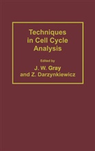 Zbigniew Darzynkiewicz, Joe Gray, Joe W Gray, Joe W. Gray - Techniques in Cell Cycle Analysis