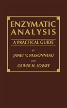 Oliver H Lowry, Oliver H. Lowry, Janet Passonneau, Janet V Passonneau, Janet V. Passonneau - Enzymatic Analysis
