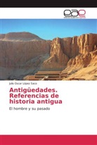 Julio Oscar López Saco - Antigüedades. Referencias de historia antigua