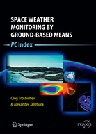 Alexander Janzhura, Ole Troshichev, Oleg Troshichev - Space Weather Monitoring by Ground-Based Means