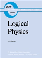 A A Zinov'ev, A. A. Zinov'ev, A.A. Zinov'ev, Robert S. Cohen, Rober S Cohen, Robert S Cohen - Logical Physics