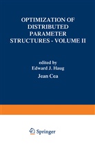 Cea, Cea, Jean Cea, E. J. Haug, E.J. Haug, Edward J. Haug... - Optimization of Distributed Parameter Structures - Volume II
