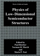 Paul N. Butcher, Norma H March, Norman H March, Norman H. March, Mario P Tosi, Mario P. Tosi - Physics of Low-Dimensional Semiconductor Structures