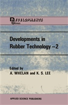 K. S. Lee, K.S. Lee, S Lee, S Lee, Whelan, A Whelan... - Developments in Rubber Technology -2