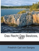 Friedrich Carl von Savigny, Friedrich Carl von Savigny - Das Recht Des Besitzes, 1837