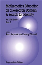 Jeremy Kilpatrick, Ann Sierpinska, Anna Sierpinska - Mathematics Education as a Research Domain: A Search for Identity