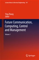Yin Zhang, Ying Zhang - Future Communication, Computing, Control and Management