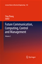 Yin Zhang, Ying Zhang - Future Communication, Computing, Control and Management